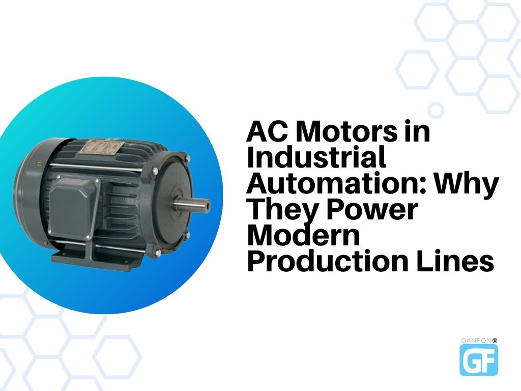 AC Motors in Industrial Automation: The Reliable Power Behind Modern Smart Factories